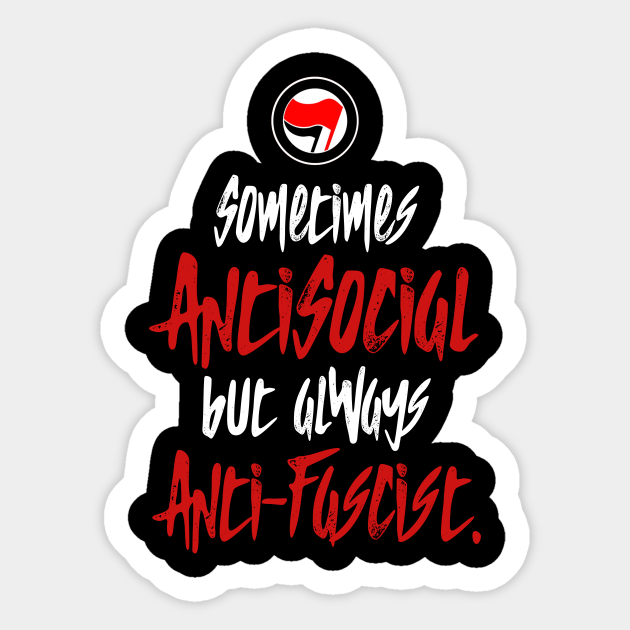 Sometimes Antisocial But Always Anti Fascist Anarchy Aufkleber Teepublic De teepublic