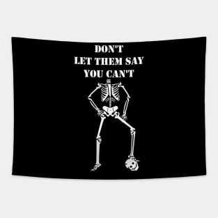 Dont Let Them Say You Cant halloween costumes skull funny gift Tapestry