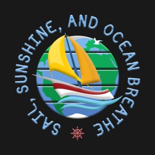 Sail, Sunshine, And Ocean Breathe T-Shirt