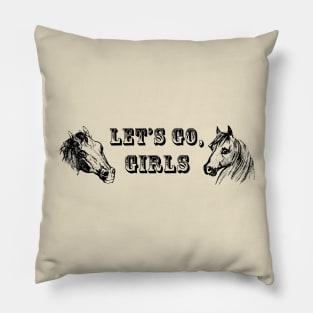 Let's Go, Girls Pillow