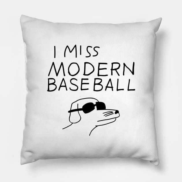 I MISS MODERN BASEBALL Pillow by In every mood