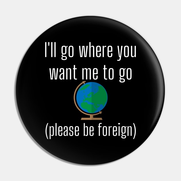 I'll Go Where You Want Me to Go Missionary Funny LDS Mormon Mission Pin by MalibuSun