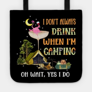 I Dont Always Drink When Im Camping Flamingo Wine Camper Tote