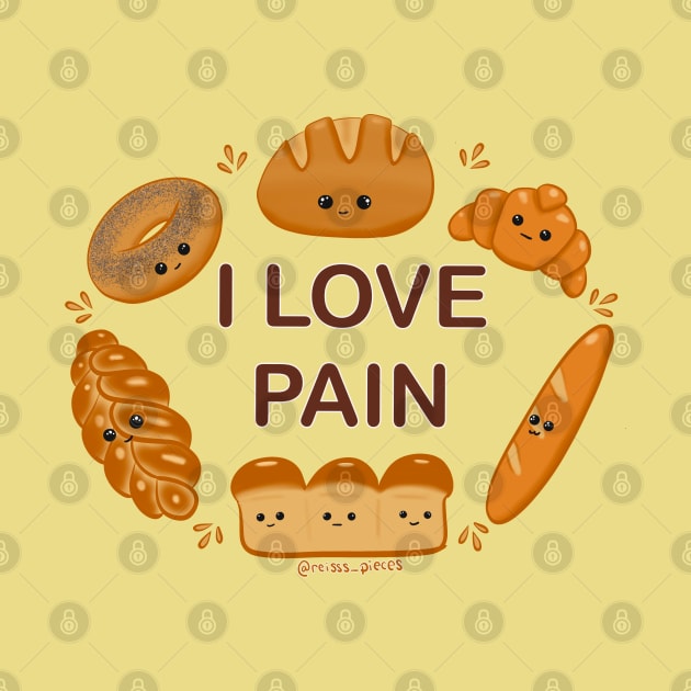 I love Pain (bread) by Reiss's Pieces