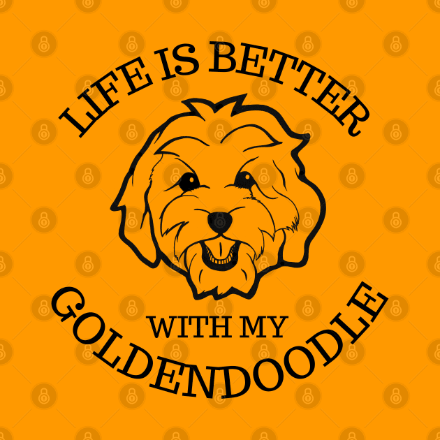 Life is Better with my GoldenDoodle by Mplanet