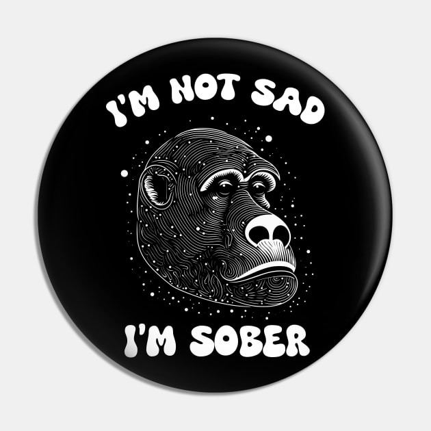 I'M NOT SAD, I'M SOBER Pin by Yopi