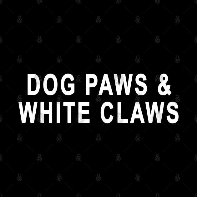 Womens Dog Paws and White Claws Funny by Saymen Design