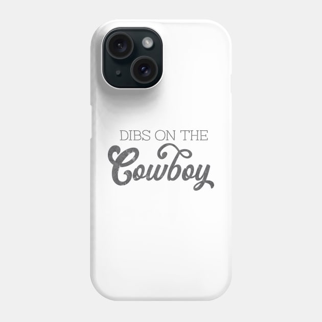 Dibs on the cowboy Phone Case by LifeTime Design