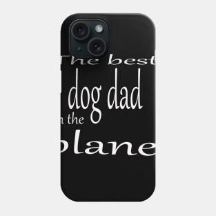 The best dog dad in the planet Phone Case