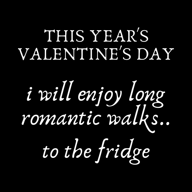 I will enjoy romantic walks to the fridge...valentine's day gifts by MikeNotis