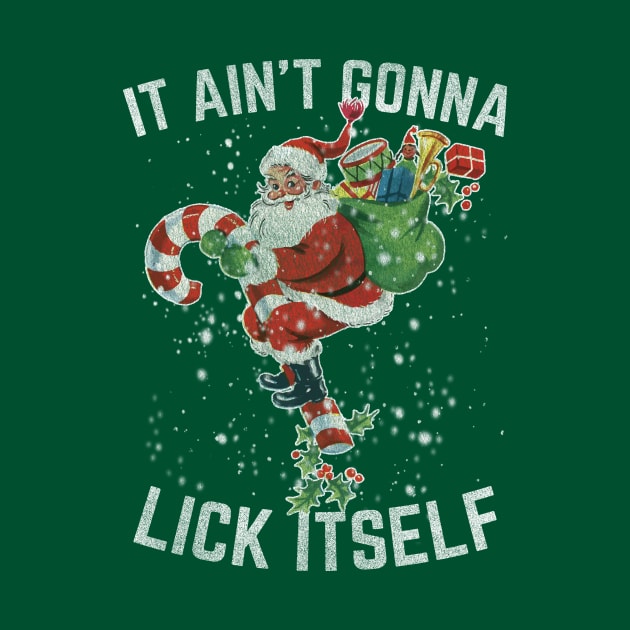 It Ain't Gonna Lick Itself by SpacemanTees