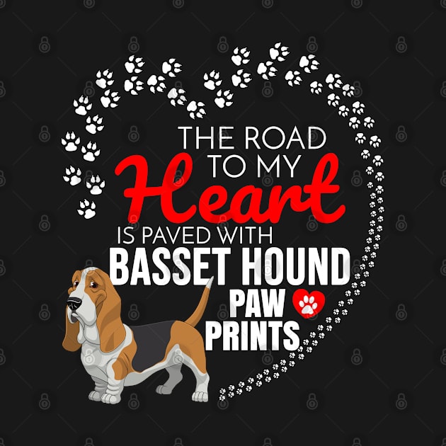 The Road To My Heart Is Paved With Basset Hound Paw Prints to Basset Hound - Gift For dog by HarrietsDogGifts