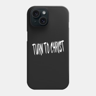 TURN TO CHRIST Phone Case