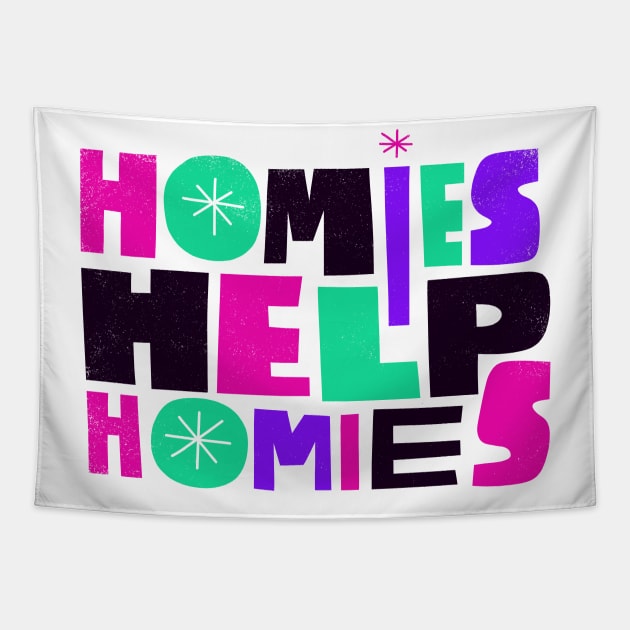 Homes Help Homies Tapestry by grrrenadine