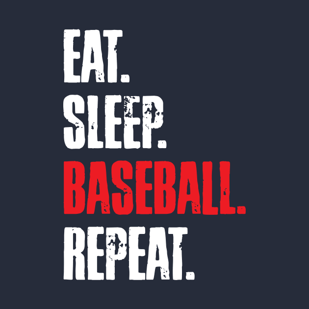 EAT. SLEEP. BASEBALL. REPEAT. by MindsparkCreative