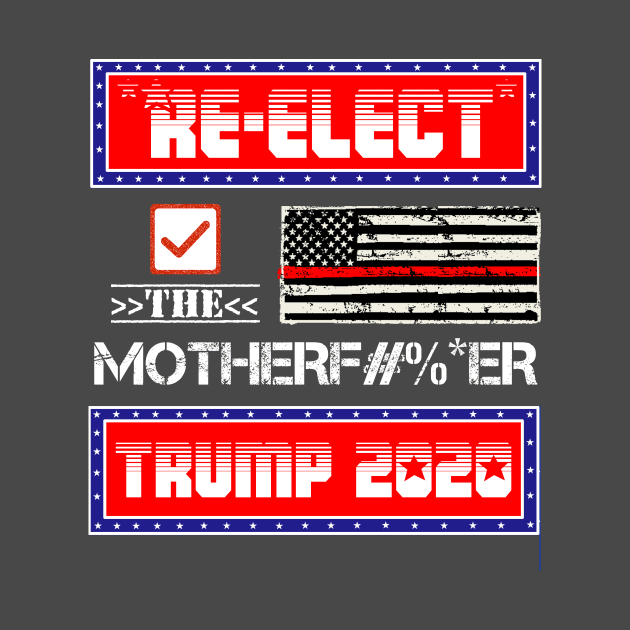 TRUMP 2020 - Re-Elect the Motherf#%*er #2 by MAGAmart