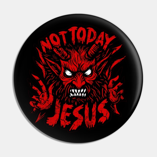 Not Today Jesus Pin by E