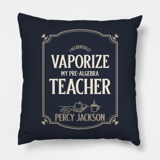 I accidentally vaporize my Pre-Algebra teacher! Pillow