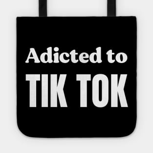 Addicter to Tiktok Tote