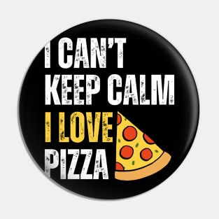 I Can't Keep Calm I Love Pizza Pin