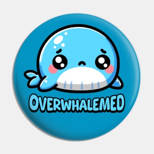 Overwhalemed! Cute Whale Pun Cartoon Pin