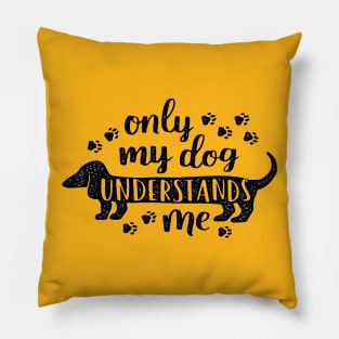 Only My Dog Understands Me T-Shirt Pillow