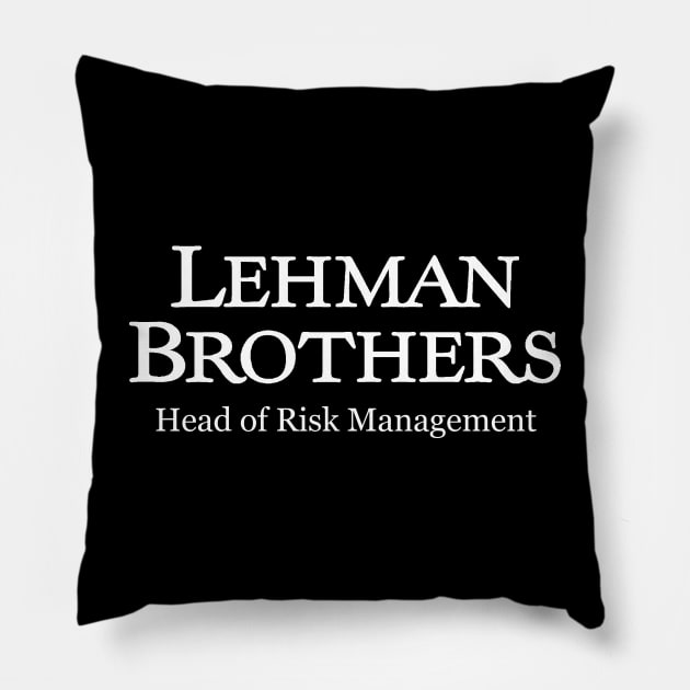 Lehman Brothers - Head of Risk Management Pillow by BodinStreet