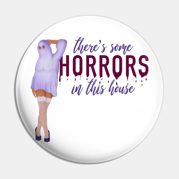 There's Some Horrors in This House Pin by Annabalynne