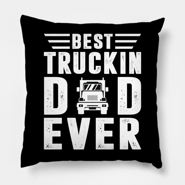 Best Truckin Dad Ever Trucker Shirt Funny Truck Driver Men Pillow by Sowrav