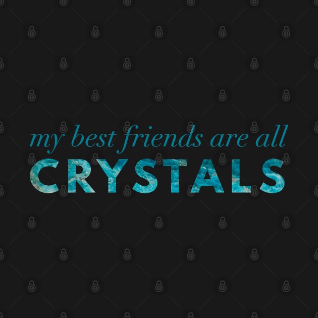 My Best Friends Are All Crystals - Apatite by Strong with Purpose