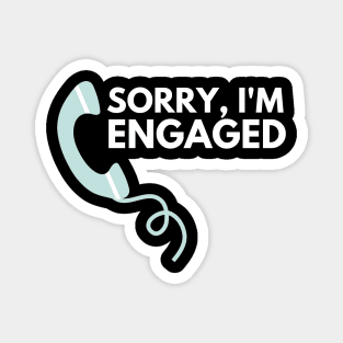 Sorry I'm Engaged - Funny Design Magnet