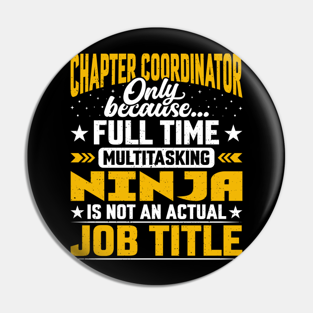 Chapter Coordinator Job Title - Funny Chapter Manager - Chapter Coordinator Gift - Pin | TeePublic Chapter Coordinator Job Title - Funny Chapter Manager - Chapter Coordinator Gift - Pin | TeePublic
