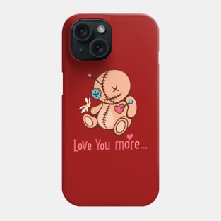 Love you more... Phone Case