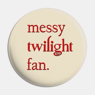 Messy Twlilight Fan Pin