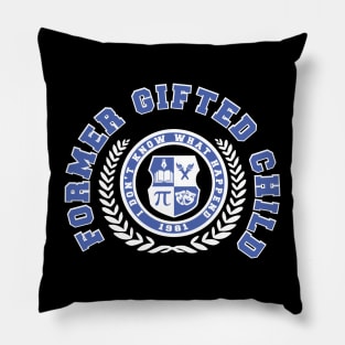 former gifted child since 1981 Pillow