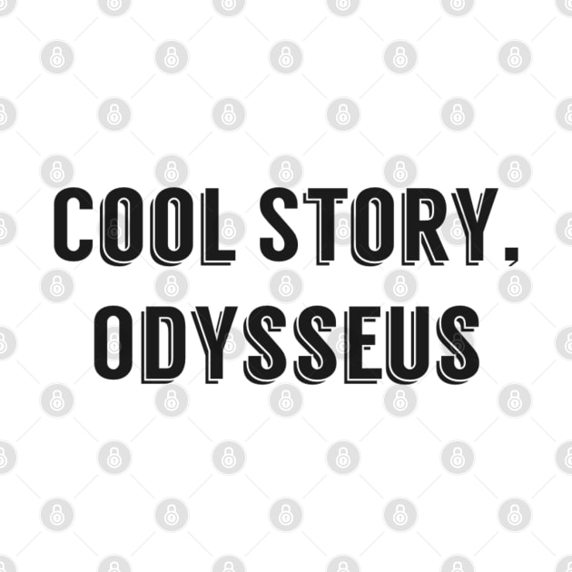 Cool Story Odysseus by marisaj4488