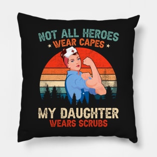 Not All Heroes Wear Capes My Daughter Wears Scrubs Nurse Pillow