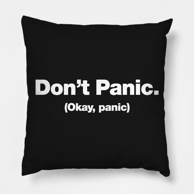 Don't Panic (Okay, panic) Pillow by Chestify