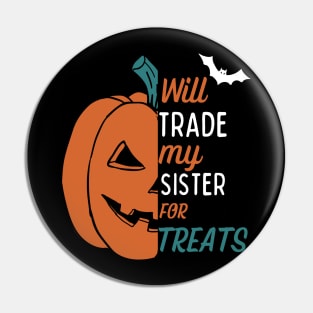 Will trade my sister for treats - Funny halloween design for kids Pin