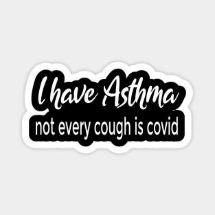 I Have Asthma - Not Every Cough is COVID Magnet