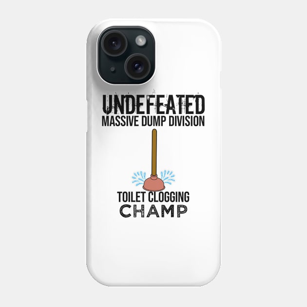 Undefeated Massive Dump Division Toilet Clogging Champ Phone Case by NoBreathJustArt