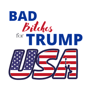 Bad bitches for Trump T-Shirt