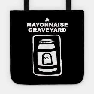 A Mayonnaise Graveyard (in the beginning...) Tote