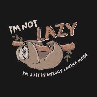 I'm Not Lazy - Lazy Sloth Loafers T-Shirt