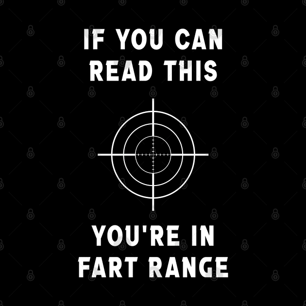 If You Can Read This You're In Fart Range by Souben