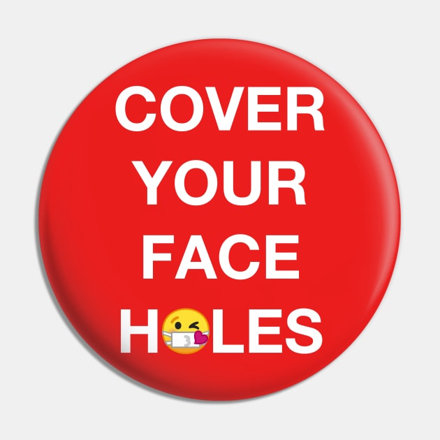 Cover Your Face Holes for Social Distancing Pin by congLOLerate