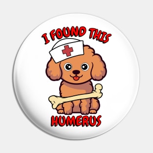 Funny brown dog is a nurse with a joke Pin