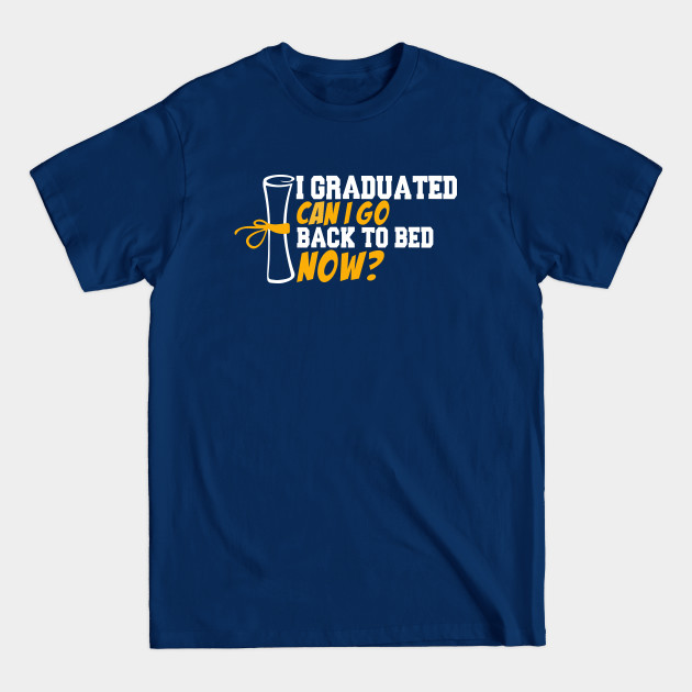 Disover i graduated can i go back to bed now - Class Of 2022 - T-Shirt