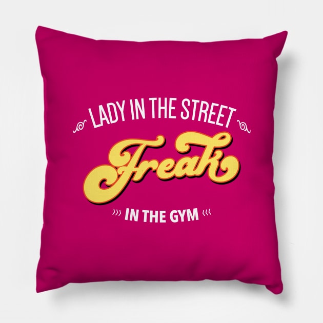 Lady In The Street Freak In the Gym Fitness Quote Pillow by shultcreative