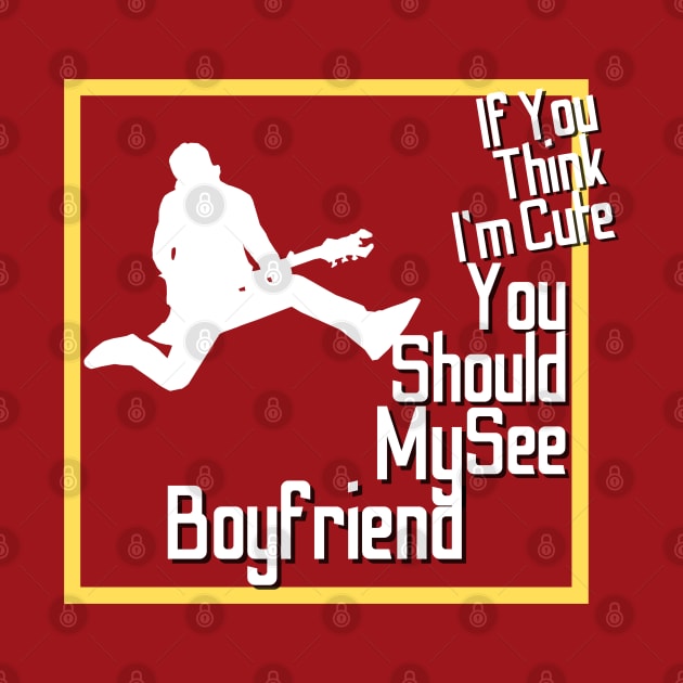 If You Think I'm Cute You Should See My Boyfriend-Funny Girlfriend shirt by yayashop